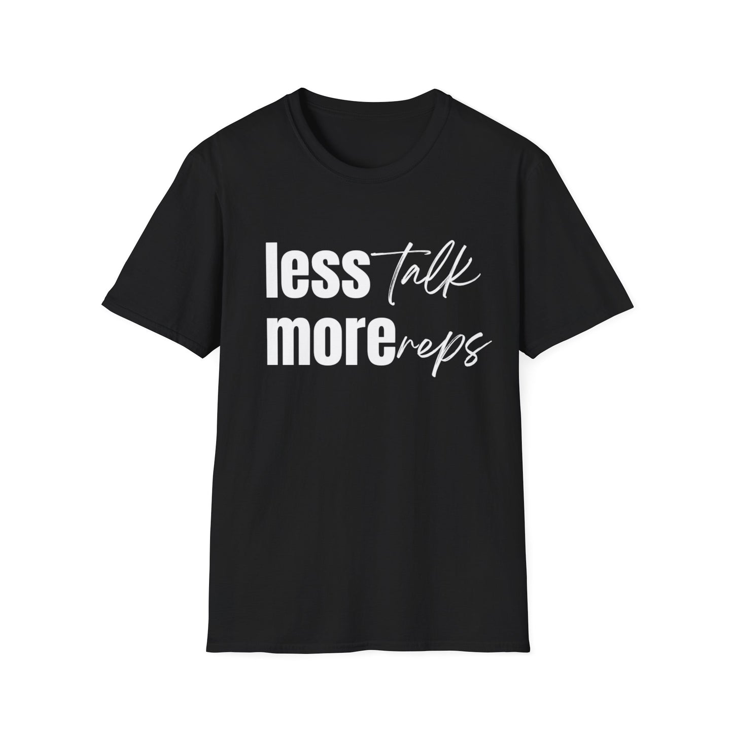 Less Talk T-shirt